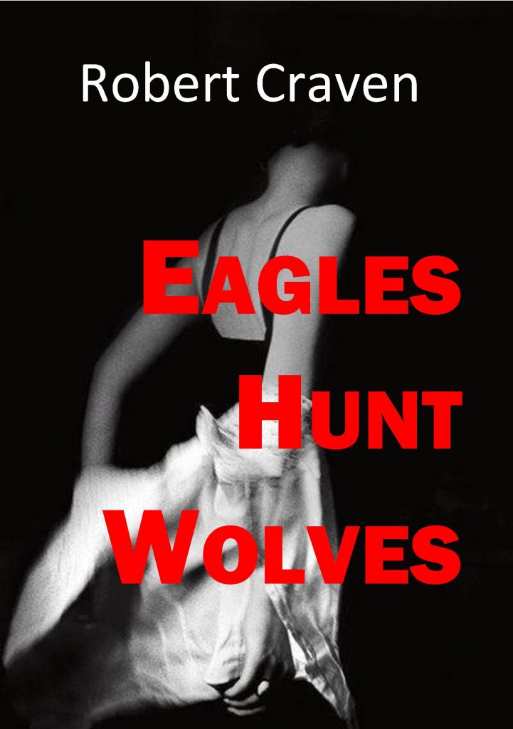 Eagles Hunt Wolves | Robert Craven | Extract & Guest Post