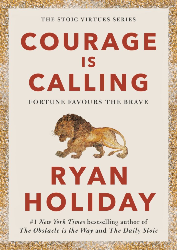 Courage is Calling by Ryan Holiday | Extract | Blog Tour